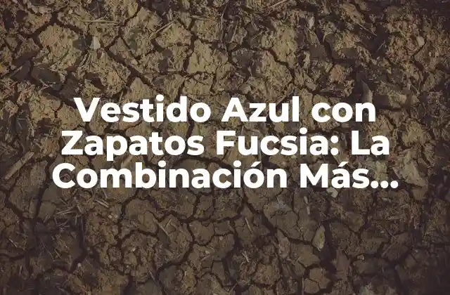 Vestido Azul con Zapatos Fucsia: la Combinación Más Sorprendente de la Moda