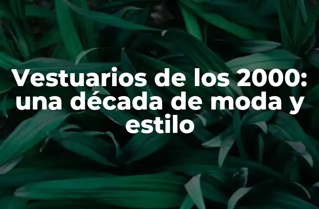 La moda de los 2000: una década de cambios