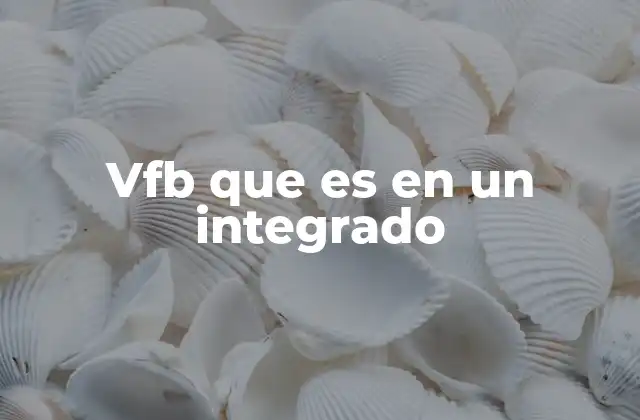 Vfb que es en un Integrado