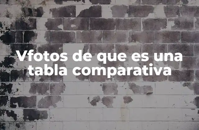 Vfotos de que es una Tabla Comparativa
