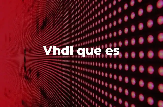 Vhdl que es