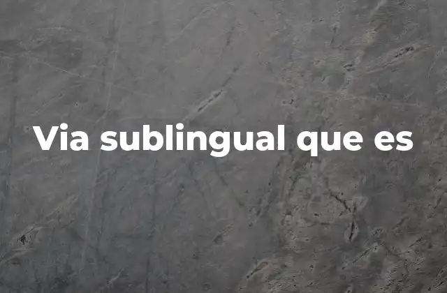 Via Sublingual que es