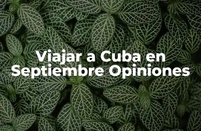 Viajar a Cuba en Septiembre Opiniones