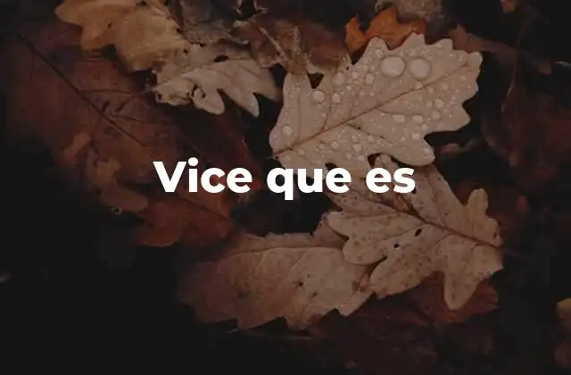 Vice que es