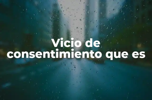 Causas del vicio de consentimiento