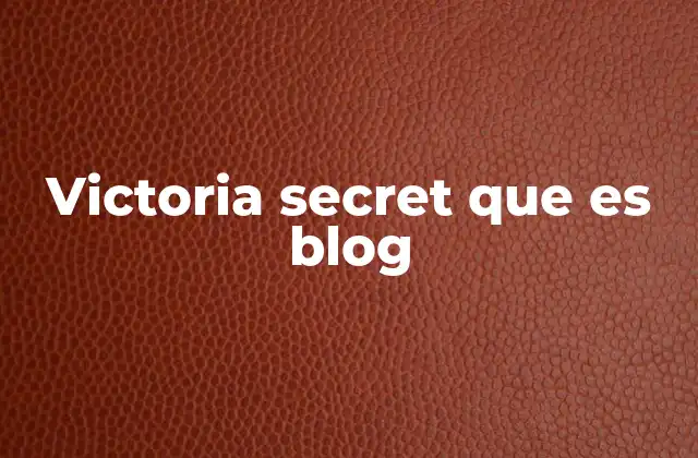Victoria Secret que es Blog