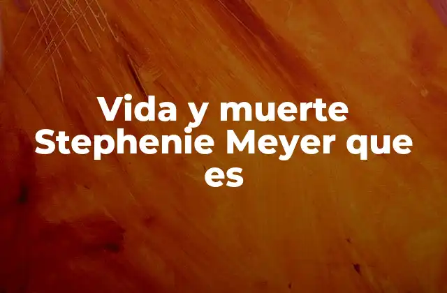 Vida y Muerte Stephenie Meyer que es 2 Stephenie Meyer y la exploración de la dualidad en sus personajes