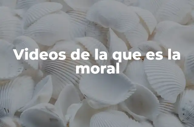 Videos de la que es la Moral