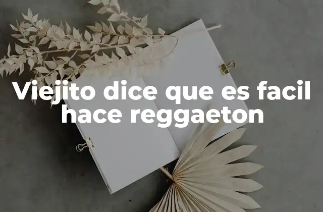 Viejito Dice que es Facil Hace Reggaeton