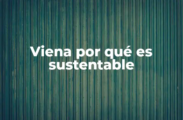 Viena por Qué es Sustentable