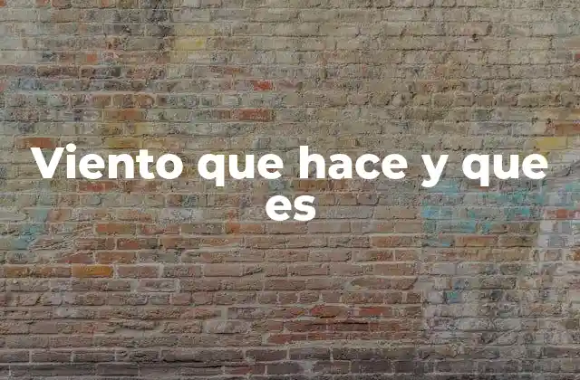 Viento que Hace y que es