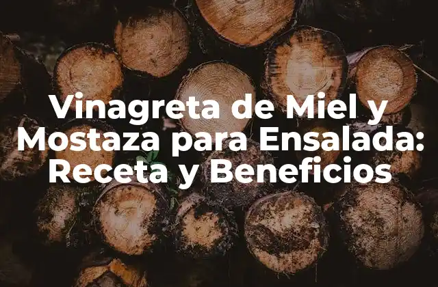 Vinagreta de Miel y Mostaza para Ensalada: Receta y Beneficios