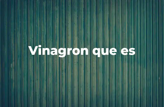 Vinagron que es