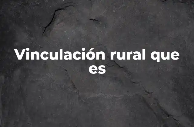 La importancia de integrar al campo en el desarrollo nacional