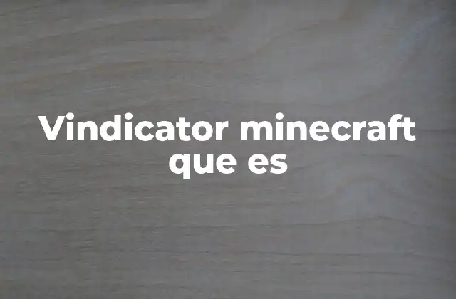 Vindicator Minecraft que es