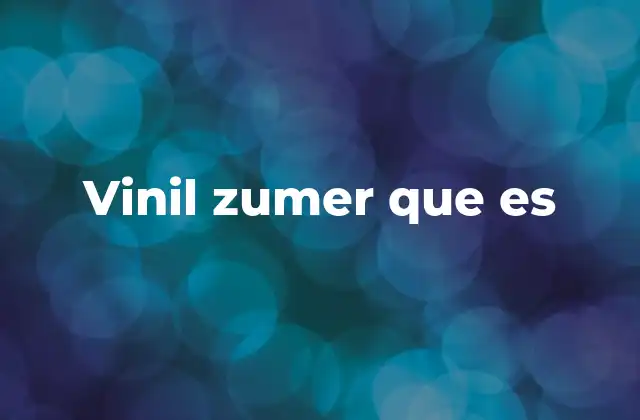Características del vinil zumer que lo diferencian