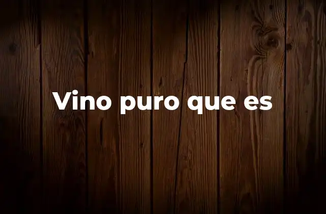 Vino Puro que es