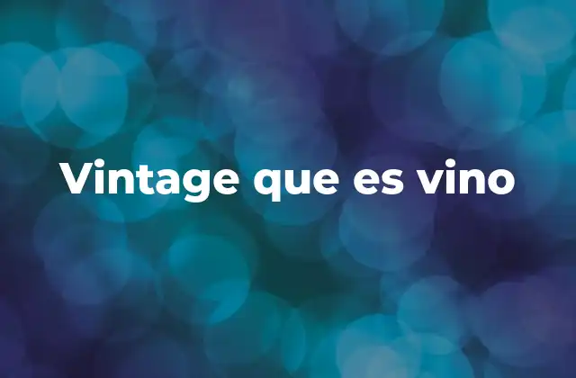 Vintage que es Vino