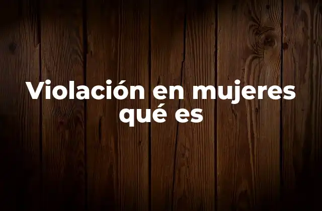 El impacto psicológico y social de la violación en mujeres