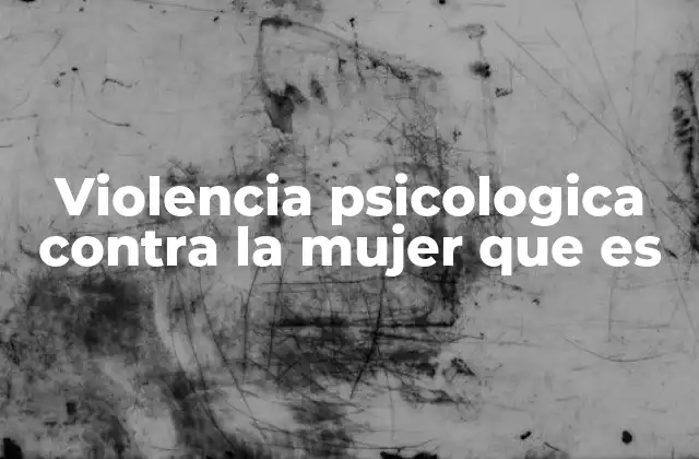 Violencia Psicologica contra la Mujer que es 2 Cómo la violencia psicológica afecta la salud mental y emocional