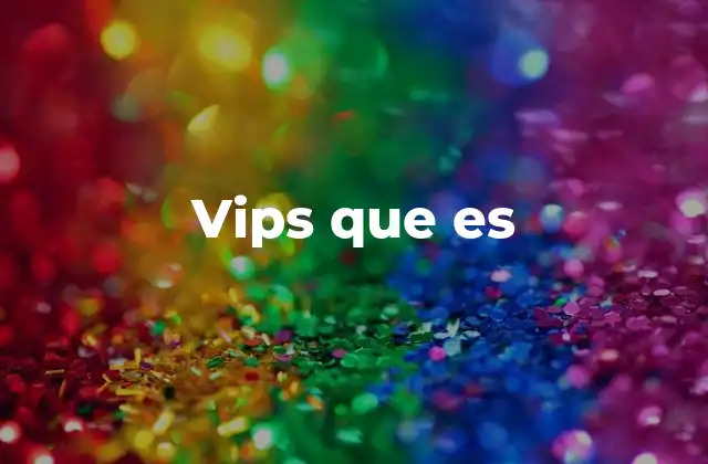 Vips que es