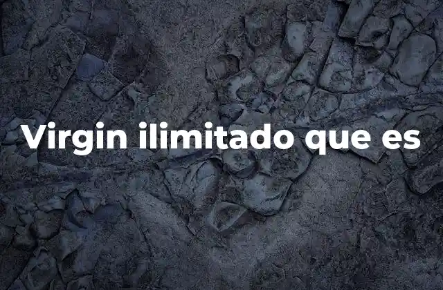 Virgin Ilimitado que es