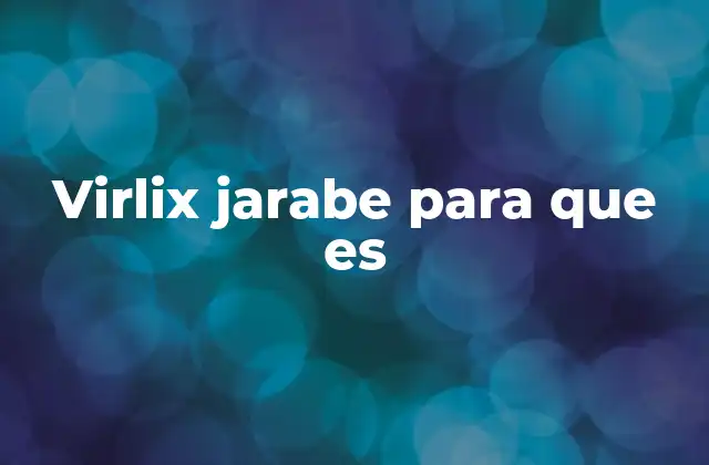 Tratamientos comunes donde se utiliza el jarabe Virlix