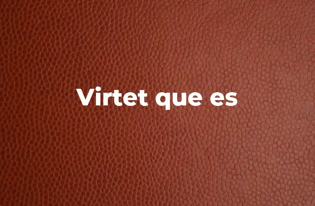 Virtet que es
