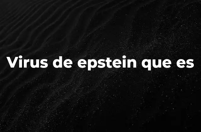 Virus de Epstein que es