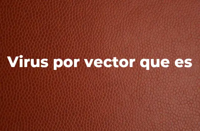 Virus por Vector que es