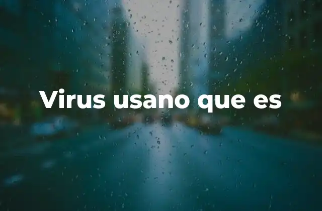 Los virus informáticos y su impacto en la sociedad moderna