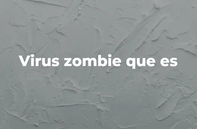 Virus Zombie que es