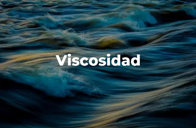 Viscosidad 2 El comportamiento de los fluidos y su viscosidad