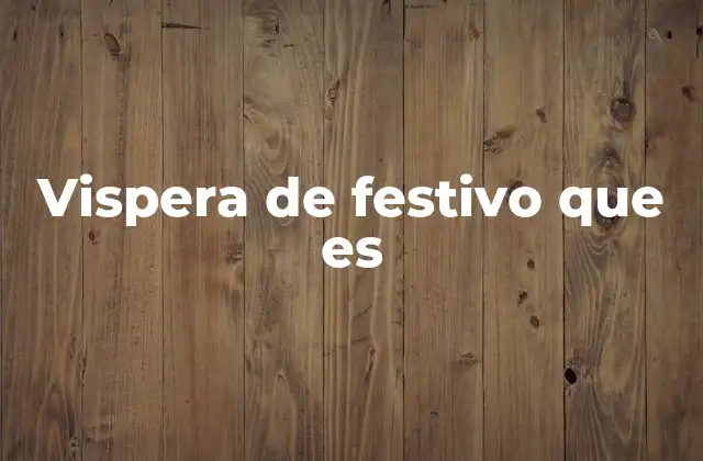 La importancia de la víspera de festivo en el calendario laboral