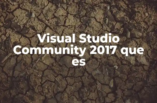 Visual Studio Community 2017 que es