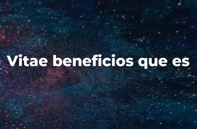 Vitae Beneficios que es