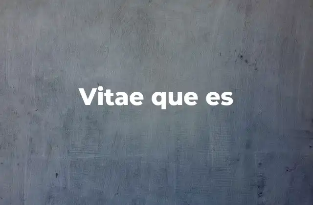 Vitae que es