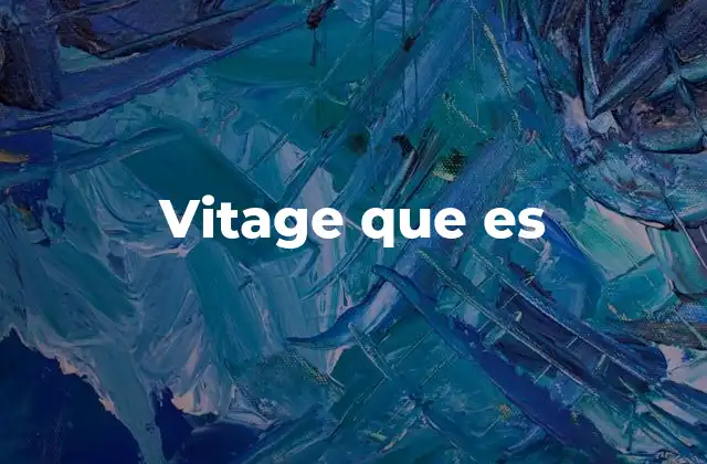 Vitage que es