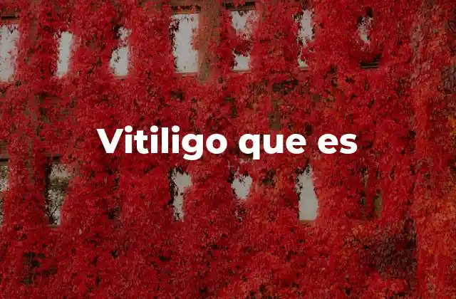 Vitiligo que es