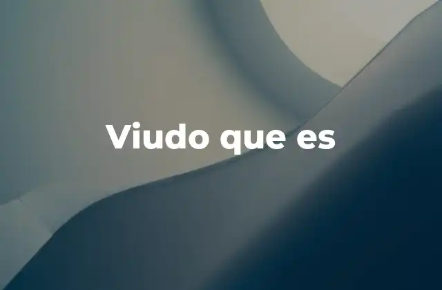 Viudo que es