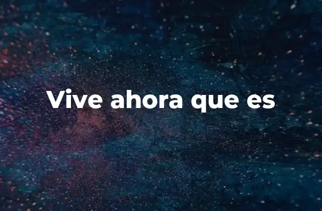 Vive Ahora que es 2 El arte de disfrutar el momento sin mencionar el tiempo