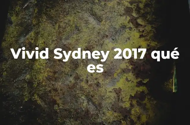 Vivid Sydney 2017 Qué es