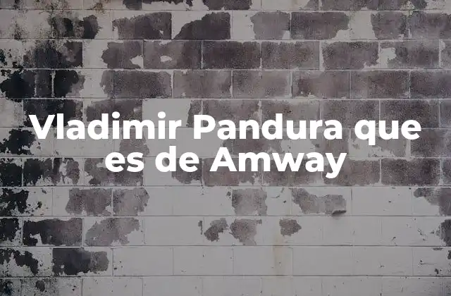 Vladimir Pandura que es de Amway