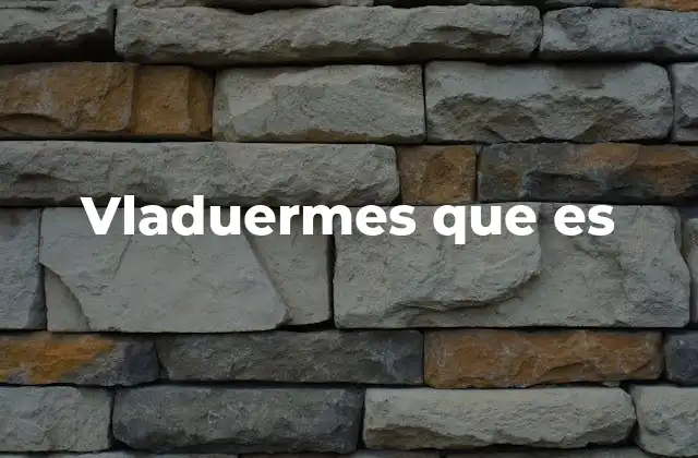 Vladuermes que es