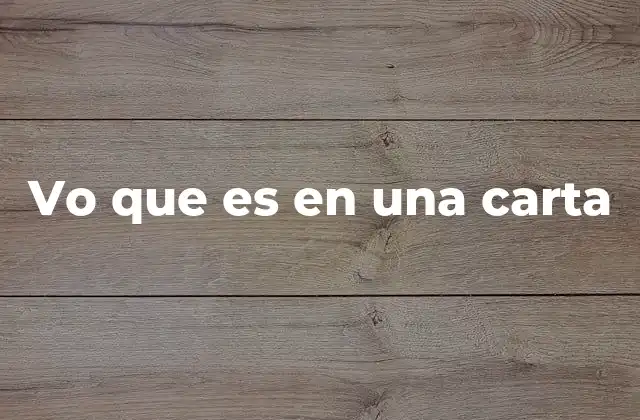 Vo que es en una Carta