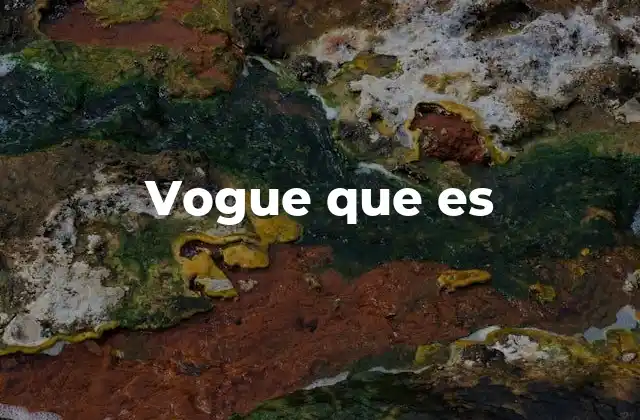 Vogue que es