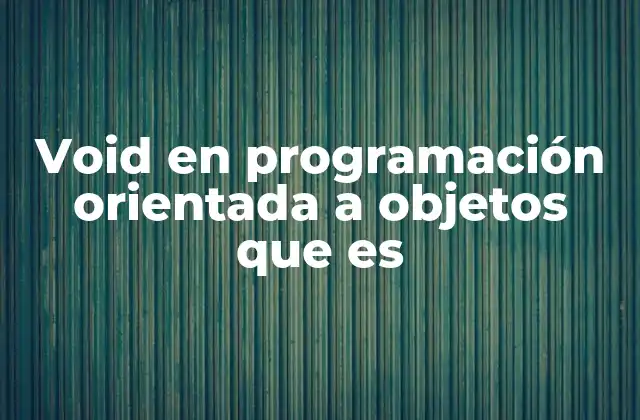 Void en Programación Orientada a Objetos que es