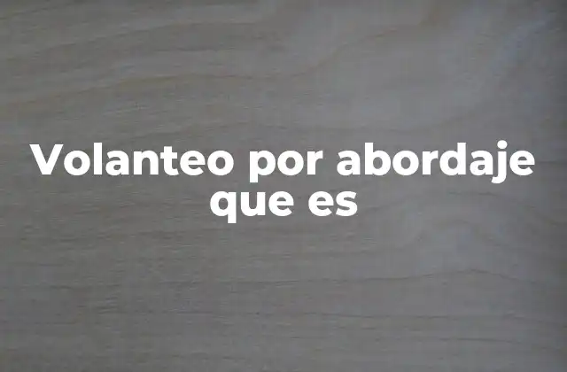 Volanteo por Abordaje que es