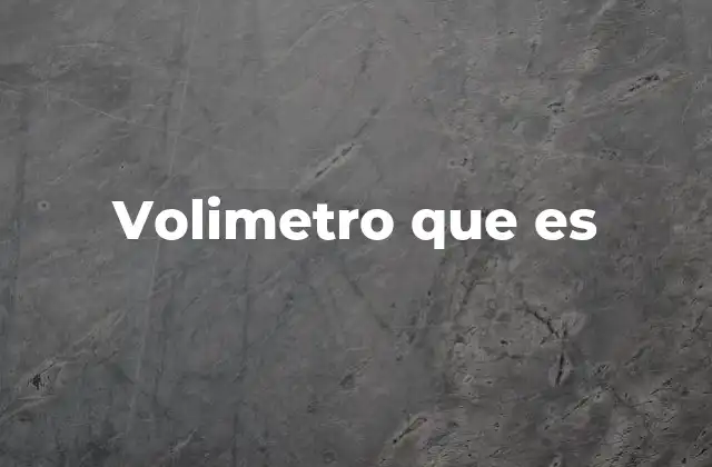 Volimetro que es