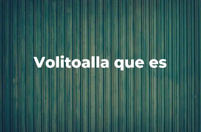 Volitoalla que es
